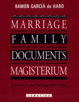 MARRIAGE AND THE FAMILY IN THE DOCUMENTS OF THE MAGISTERIUM